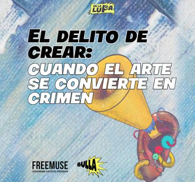 El delito de crear: Cuando el arte se convierte en crimen