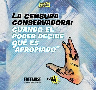 La censura conservadora: Cuando el poder decide qué es "apropiado"