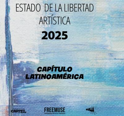 Estado de la libertad artística 2025 - Capítulo Latinoamérica
