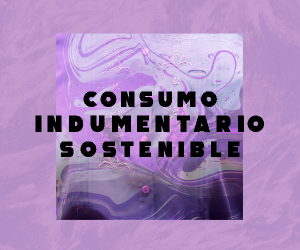¿Cómo tener un consumo indumentario sostenible sin perder el estilo?: claves para enfrentar un problema ambiental